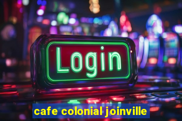 cafe colonial joinville